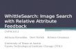 WhittleSearch: Image Search with Relative Attribute Feedback CVPR 2012 Adriana Kovashka Devi Parikh Kristen Grauman University of Texas at Austin Toyota