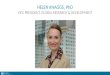 HELEN KNAGGS, PhD VICE PRESIDENT, GLOBAL RESEARCH & DEVELOPMENT