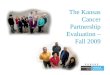 The Kansas Cancer Partnership Evaluation – Fall 2009