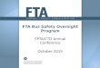 FPTA/CTD Annual Conference October 2015 FTA Bus Safety Oversight Program