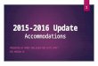 2015-2016 Update Accommodations PRESENTED BY MANDY HOELSCHER AND PATTI WYATT ESC REGION 15 1