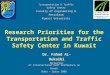 Research Priorities for the Transportation and Traffic Safety Center in Kuwait Dr. Fahad AL-Rukaibi Director Transportation & Traffic Safety Center Faculty