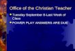 Office of the Christian Teacher  Tuesday September 8-Last Week of Class  POWER PLAY ANSWERS ARE DUE