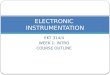 EKT 314/4 WEEK 1: INTRO COURSE OUTLINE ELECTRONIC INSTRUMENTATION
