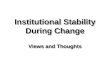 Institutional Stability During Change Views and Thoughts