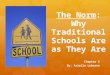 The Norm: Why Traditional Schools Are as They Are Chapter 2 By: Ariella Luberto