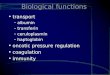 Biological functions transport –albumin –transferin –ceruloplasmin –haptoglobin oncotic pressure regulation coagulation immunity