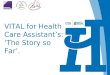 VITAL for Health Care Assistant’s: ‘The Story so Far’