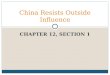 CHAPTER 12, SECTION 1 China Resists Outside Influence