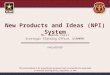 New Products and Ideas (NPI) System Ms. Amanda Cecil Strategic Planning Office, USAMRMC UNCLASSIFIED This presentation is for educational purposes and
