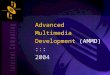 Advanced Multimedia Development (AMMD) ::: 2004. Review – past few weeks Flash ActionScript Conditional Statements Loops Variable Type Conversion Logical