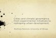 Cities and climate governance. From experimental initiatives to reshaping urban development. Matthew Paterson, University of Ottawa