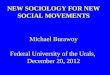 NEW SOCIOLOGY FOR NEW SOCIAL MOVEMENTS Michael Burawoy Federal University of the Urals, December 20, 2012