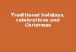 Traditional holidays, celebrations and Christmas