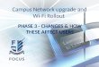 Campus Network upgrade and Wi-Fi Rollout PHASE 3 - CHANGES & HOW THESE AFFECT USERS