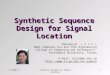 Synthetic Sequence Design for Signal Location Yaw-Ling Lin ( 林 耀 鈴 ) Dept Computer Sci and Info Engineering College of Computing and Informatics Providence