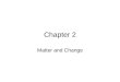 Chapter 2 Matter and Change. Properties of Matter Properties are a way to _________ matter and can be classified as ________________ –Extensive – depends