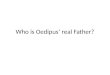 Who is Oedipus’ real Father?. Who is Oedipus’ adopted Mother?
