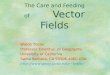 1 The Care and Feeding of Vector Fields Waldo Tobler Professor Emeritus of Geography University of California Santa Barbara, CA 93106-4060 USA tobler