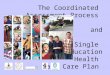 The Coordinated Assessment Process and Single Education Health and Care Plan