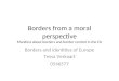 Borders from a moral perspective Manifest about borders and border control in the EU Borders and identities of Europe Tessa Verkaart 0546577