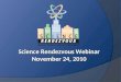 Science Rendezvous Webinar November 24, 2010. Key events that highlight a SR event: Departmental Pavilions The Amazing Science Chase Science Carnival