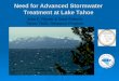 Need for Advanced Stormwater Treatment at Lake Tahoe John E. Reuter & Dave Roberts Tahoe TMDL Research Program