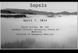 Sepsis April 7, 2014 David Griffen, MD, PhD Southern Illinois University School of Medicine Division of Emergency Medicine