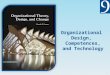 Organizational Design, Competences, and Technology 1