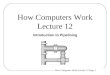 How Computers Work Lecture 12 Page 1 How Computers Work Lecture 12 Introduction to Pipelining