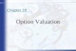 Fourth Edition 1 Chapter 16 Option Valuation. Fourth Edition 2 Outline Valuation –Intrinsic and time values –Factors determining option price –Black-Scholes