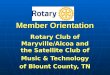 Member Orientation Rotary Club of Maryville/Alcoa and the Satellite Club of Music & Technology of Blount County, TN