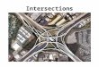 Intersections. Basic Intersections How can you manage Visibility, Time and Space at Intersections? Visibility: Scanning all four corners for signs, signals,