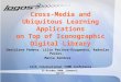 Cross-Media and Ubiquitous Learning Applications on Top of Iconographic Digital Library 14th International VSMM Conference Desislava Paneva, Lilia Pavlova-Draganova,