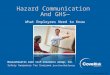 Massachusetts Care Self-Insurance Group, Inc. S afety A wareness F or E veryone from Cove Risk Services Hazard Communication And GHS— What Employees Need