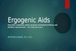 Ergogenic Aids And other modalities and/or products marketed for fitness and athletics improvement – Can they hurt you? MATTHEW HARDER, ATC, CSCS