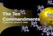 The Ten Commandments Prepared by: Eleazar D. Solas