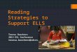 Reading Strategies to Support ELLS Teresa Borchers 2013 ESL Conference teresa.borchers@rdcrs.ca
