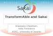 TransformAble and Sakai Anastasia Cheetham, Jutta Treviranus ATRC, University of Toronto
