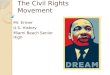 The Civil Rights Movement Mr. Ermer U.S. History Miami Beach Senior High