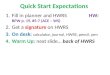 Quick Start Expectations 1.Fill in planner and HWRS HW: BPW p. 19, #5-7 (ACE – WS) 2.Get a signature on HWRS 3.On desk: calculator, journal, HWRS, pencil,