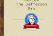 Chapter 9 Review The Jefferson Era. 1. Election of 1800 – Federalist candidate – John Adams 2. Democratic Republican – Thomas Jefferson 3. The House of