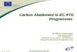 Directorate General for Research - P Dechamps – Nov 2004 - 1 Carbon Abatement in EC RTD Programmes Carbon Abatement in EC RTD Programmes Dr Pierre Dechamps