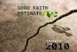 GOOD FAITH ESTIMATE the new 2010 changing for. “ ” THERE IS NOTHING WRONG WITH CHANGE IF IT’S IN THE RIGHT DIRECTION. winston CHURCHILL