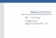 Newsletter Mr. Talley Computer Applications II. Nameplate  The banner on the front of a newsletter that identifies the publication is its nameplate