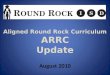 Aligned Round Rock Curriculum ARRC Update August 2010