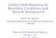 GEOS-CHEM Modeling for Boundary Conditions and Natural Background James W. Boylan Georgia Department of Natural Resources - VISTAS National RPO Modeling