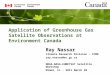 Application of Greenhouse Gas Satellite Observations at Environment Canada Ray Nassar Climate Research Division - CCMR ray.nassar@ec.gc.ca NOAA-NASA-EUMETSAT