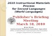 2010 Instructional Materials Process for Second Languages (World Languages) Drew Hinds Instructional Materials Education Specialist Office of Educational