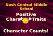 Nash Central Middle School Positive Character Traits Character Counts!